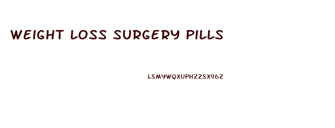 Weight Loss Surgery Pills