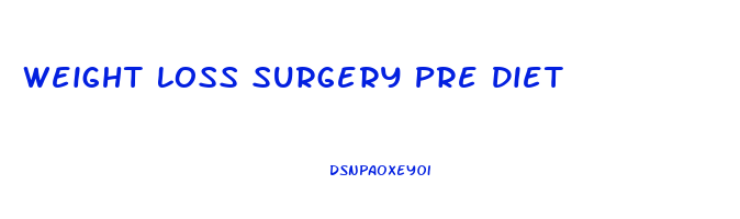 Weight Loss Surgery Pre Diet