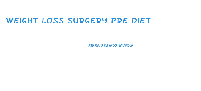 Weight Loss Surgery Pre Diet