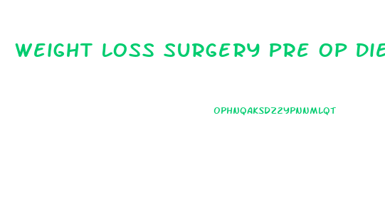 Weight Loss Surgery Pre Op Diet