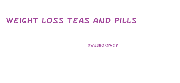 Weight Loss Teas And Pills