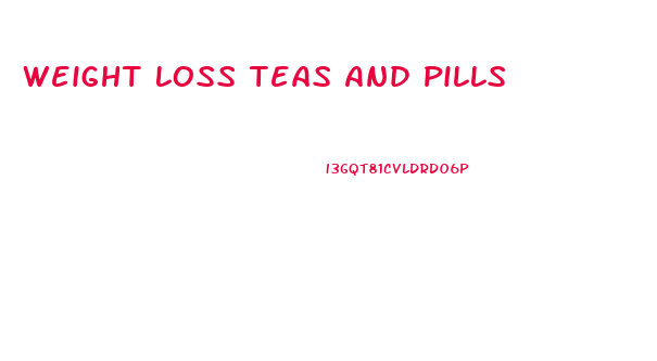 Weight Loss Teas And Pills