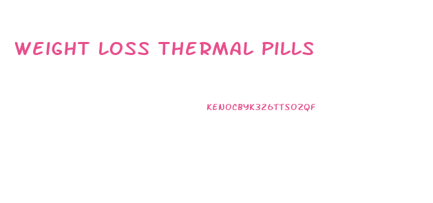 Weight Loss Thermal Pills
