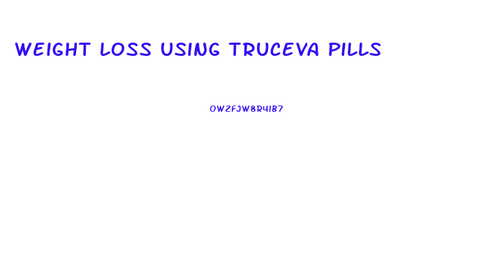 Weight Loss Using Truceva Pills