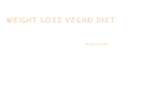 Weight Loss Vegan Diet