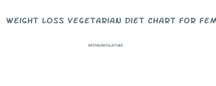 Weight Loss Vegetarian Diet Chart For Female