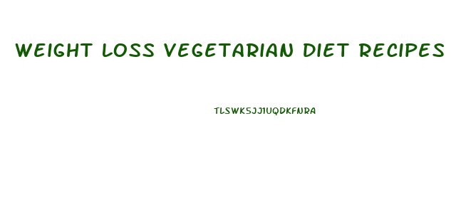 Weight Loss Vegetarian Diet Recipes
