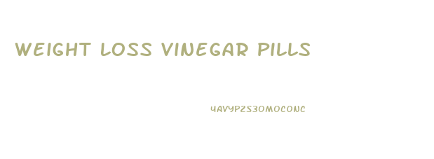 Weight Loss Vinegar Pills