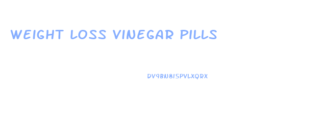 Weight Loss Vinegar Pills