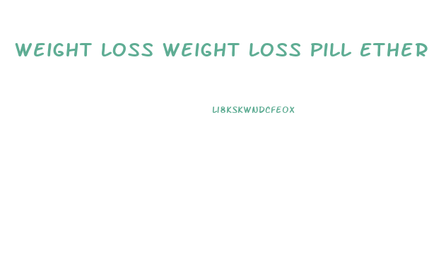 Weight Loss Weight Loss Pill Ethernal