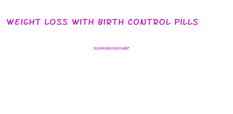 Weight Loss With Birth Control Pills