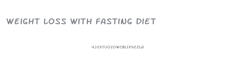 Weight Loss With Fasting Diet