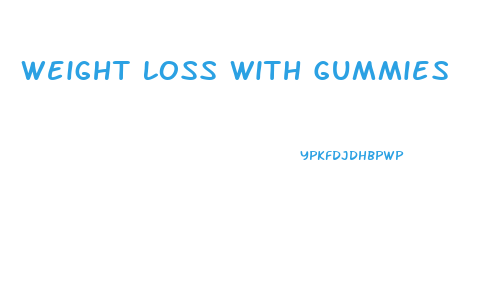Weight Loss With Gummies