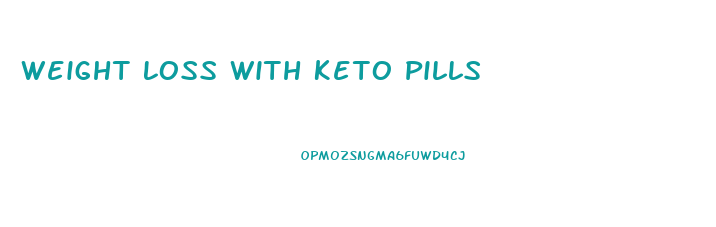 Weight Loss With Keto Pills