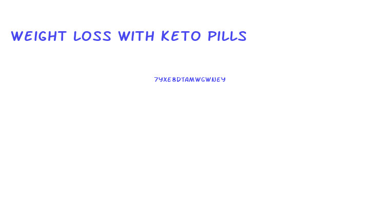 Weight Loss With Keto Pills
