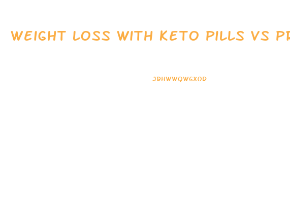 Weight Loss With Keto Pills Vs Probioslim