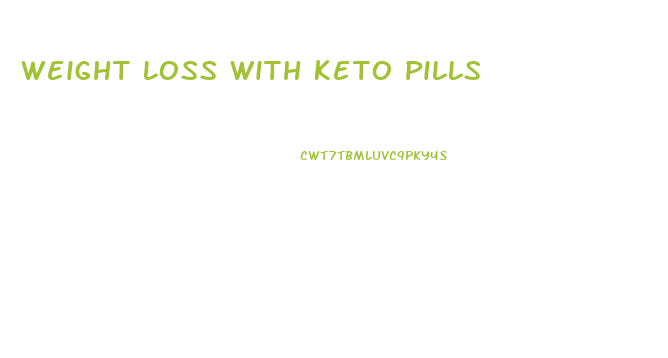 Weight Loss With Keto Pills