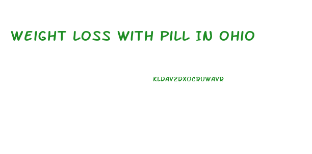 Weight Loss With Pill In Ohio