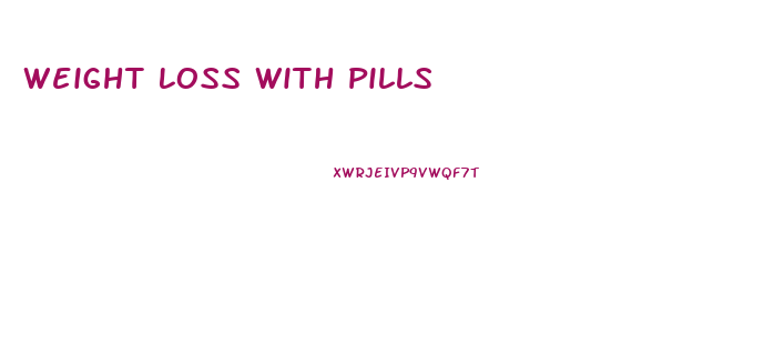 Weight Loss With Pills