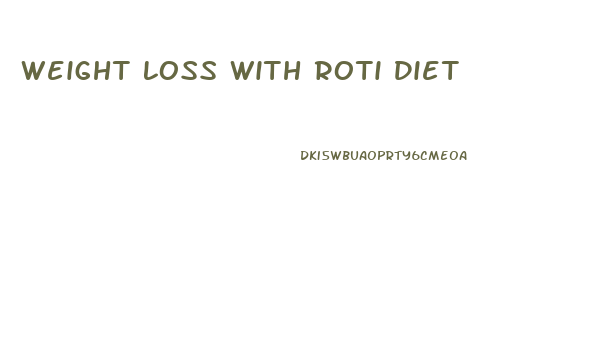 Weight Loss With Roti Diet