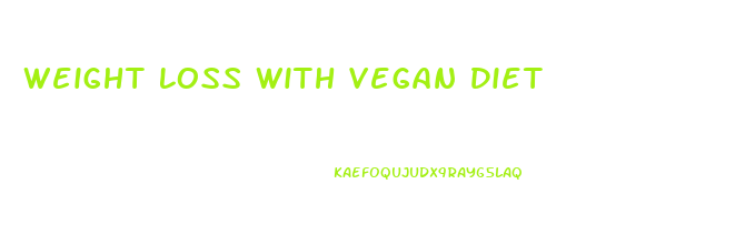 Weight Loss With Vegan Diet