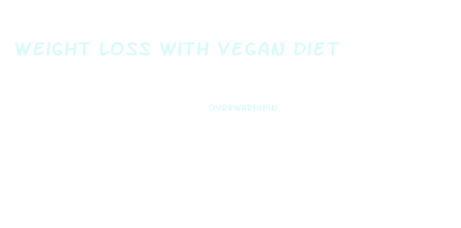 Weight Loss With Vegan Diet