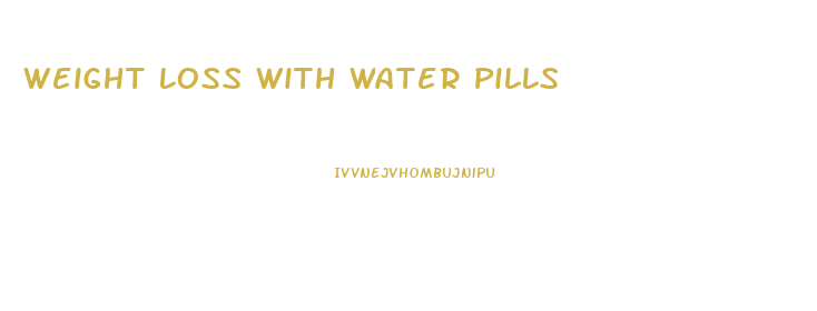 Weight Loss With Water Pills