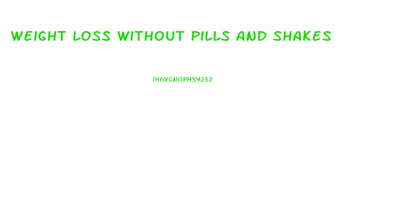 Weight Loss Without Pills And Shakes