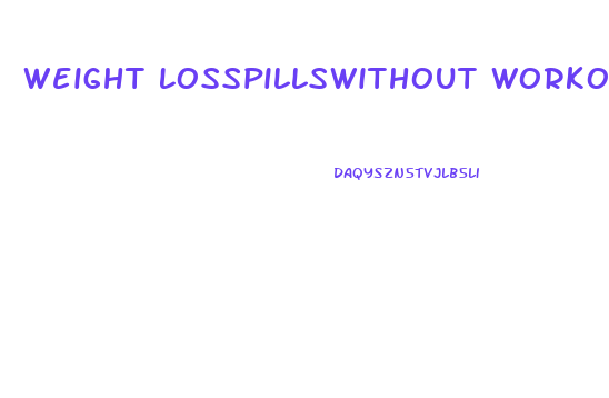 Weight Losspillswithout Workout