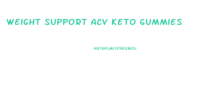 Weight Support Acv Keto Gummies