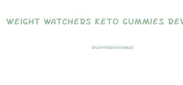 Weight Watchers Keto Gummies Reviews