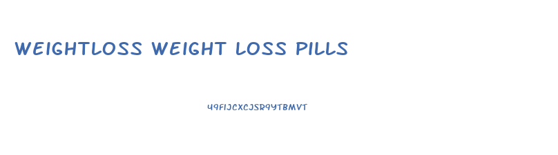 Weightloss Weight Loss Pills