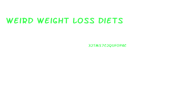Weird Weight Loss Diets