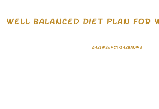 Well Balanced Diet Plan For Weight Loss