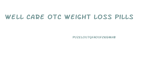 Well Care Otc Weight Loss Pills