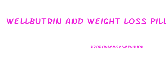 Wellbutrin And Weight Loss Pills