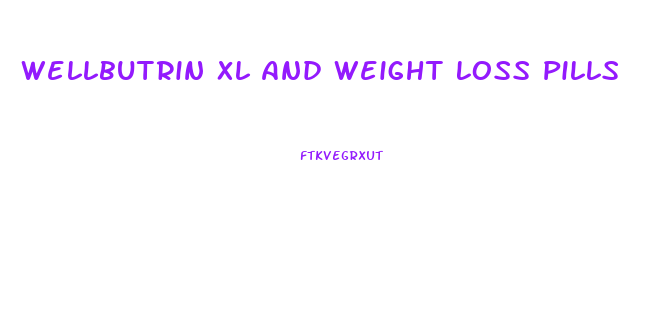 Wellbutrin Xl And Weight Loss Pills