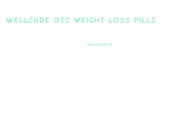 Wellcare Otc Weight Loss Pills