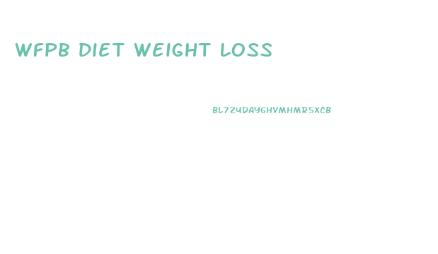 Wfpb Diet Weight Loss