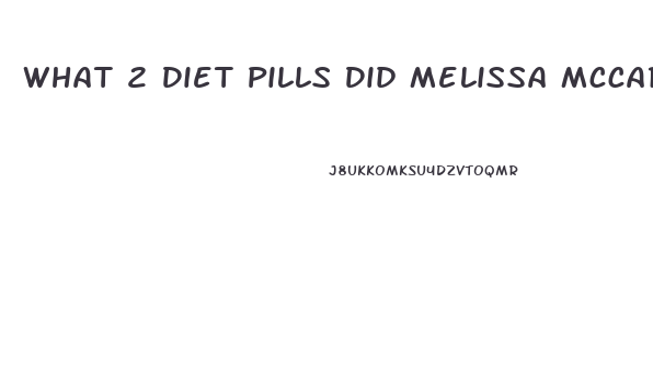 What 2 Diet Pills Did Melissa Mccarthy Take To Lose Weight