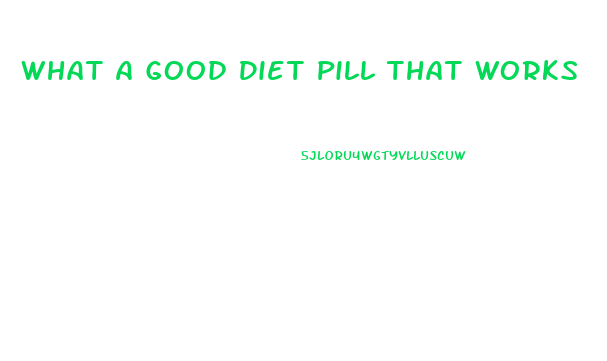 What A Good Diet Pill That Works