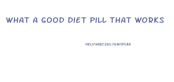 What A Good Diet Pill That Works