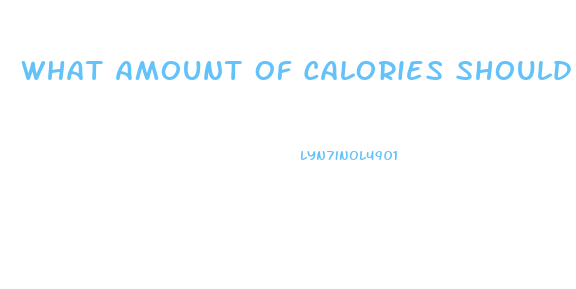 What Amount Of Calories Should I Eat To Lose Weight