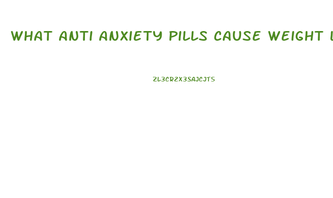 What Anti Anxiety Pills Cause Weight Loss