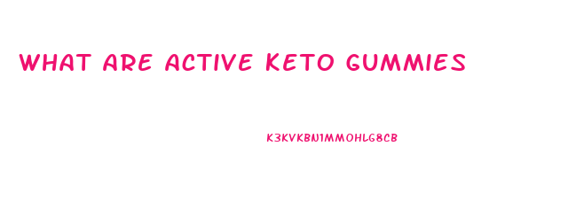 What Are Active Keto Gummies