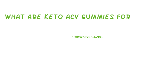 What Are Keto Acv Gummies For