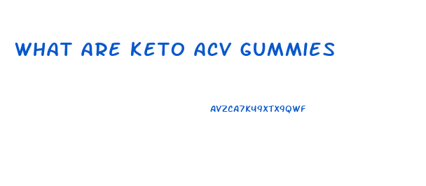 What Are Keto Acv Gummies