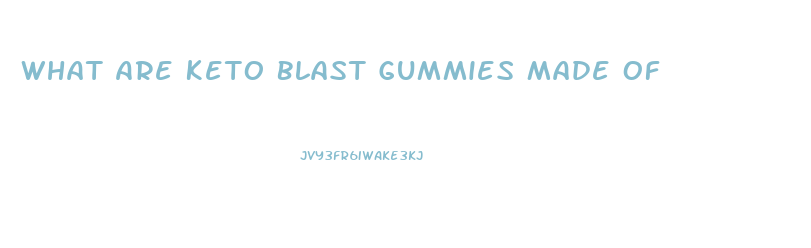 What Are Keto Blast Gummies Made Of