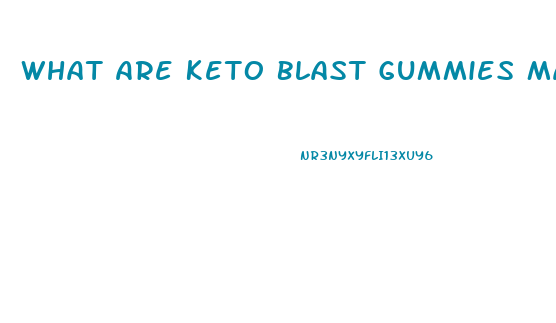 What Are Keto Blast Gummies Made Of