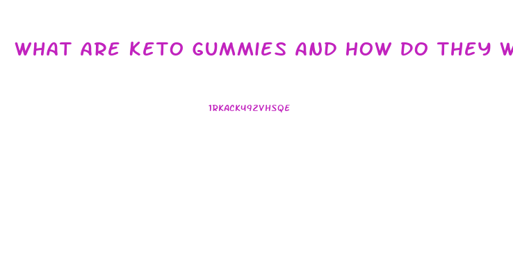 What Are Keto Gummies And How Do They Work